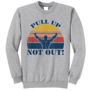 Pull Up Not Out WEIGHT LIFTING Tall Sweatshirt