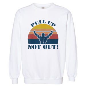 Pull Up Not Out WEIGHT LIFTING Garment-Dyed Sweatshirt