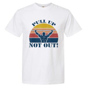 Pull Up Not Out WEIGHT LIFTING Garment-Dyed Heavyweight T-Shirt