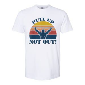 Pull Up Not Out WEIGHT LIFTING Softstyle CVC T-Shirt