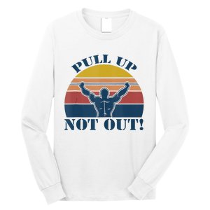 Pull Up Not Out WEIGHT LIFTING Long Sleeve Shirt