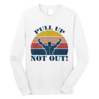 Pull Up Not Out WEIGHT LIFTING Long Sleeve Shirt