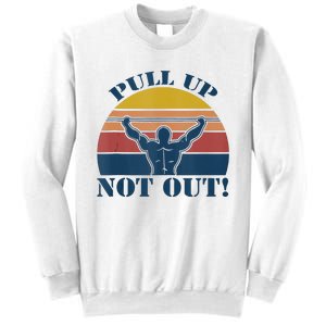 Pull Up Not Out WEIGHT LIFTING Sweatshirt