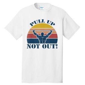 Pull Up Not Out WEIGHT LIFTING Tall T-Shirt