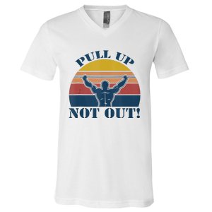 Pull Up Not Out WEIGHT LIFTING V-Neck T-Shirt