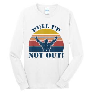 Pull Up Not Out WEIGHT LIFTING Tall Long Sleeve T-Shirt