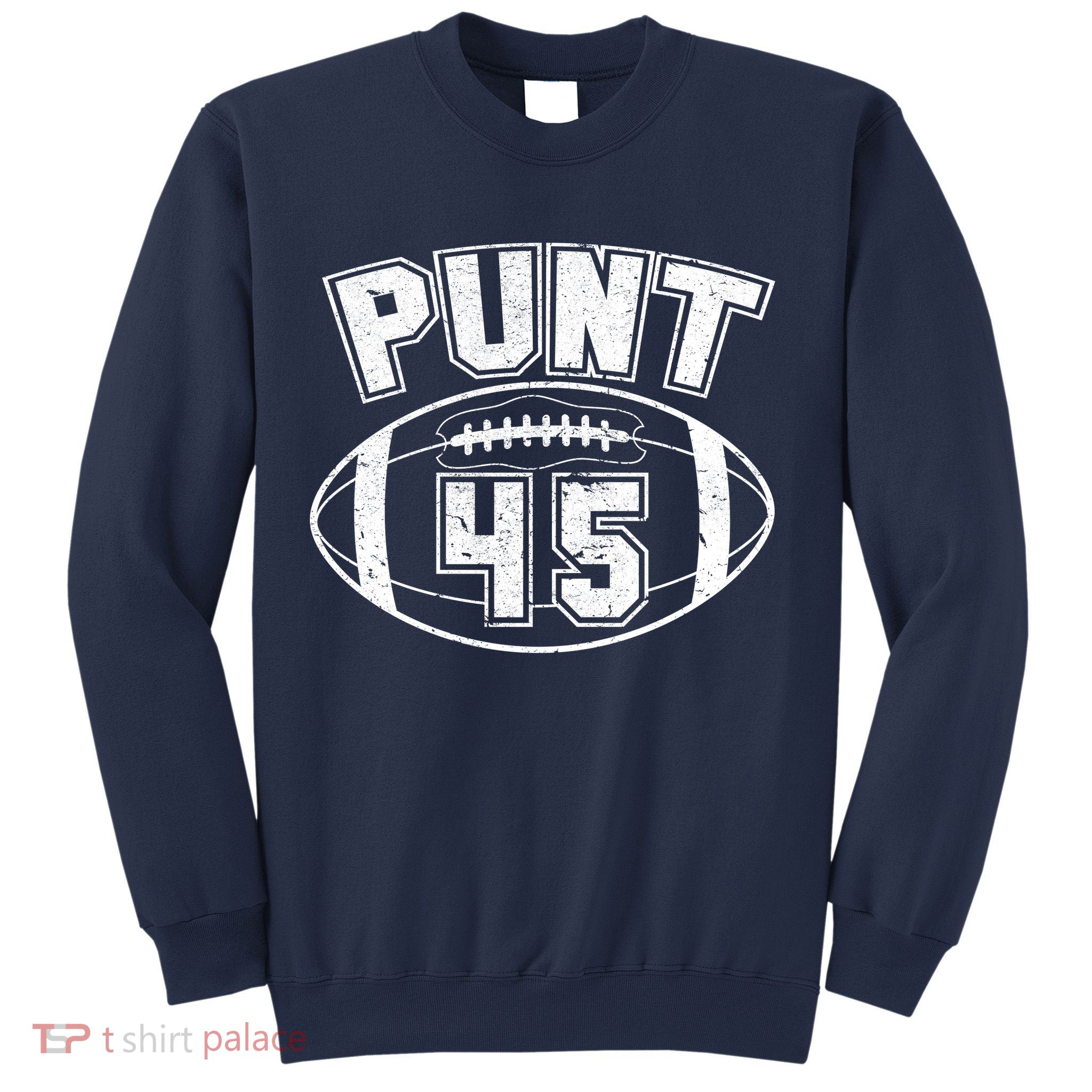 Punt 45 Anti Trump Football Sweatshirt