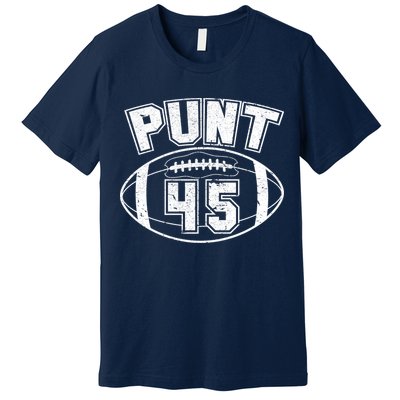 Punt 45 Anti Trump Football Premium T-Shirt
