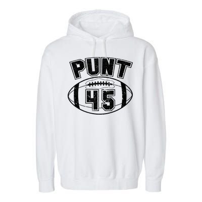 Punt 45 Anti Trump Football Garment-Dyed Fleece Hoodie