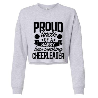 Proud Uncle Of A Sassy Bow Wearing Cheerleader Cheerleading Gift Cropped Pullover Crew