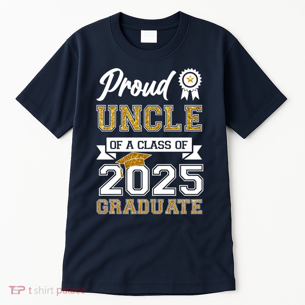 Proud Uncle Of A Class Of 2025 Graduate Tall T-Shirt
