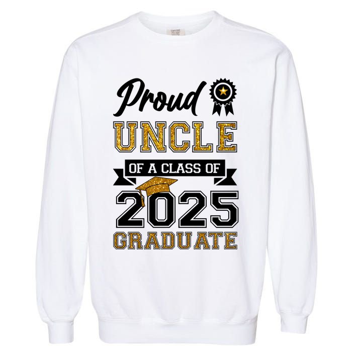 Proud Uncle Of A Class Of 2025 Graduate Garment-Dyed Sweatshirt