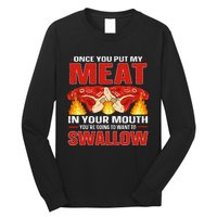 Once You Put Meat In Your Mouth You're Going Want To Swallow Long Sleeve Shirt