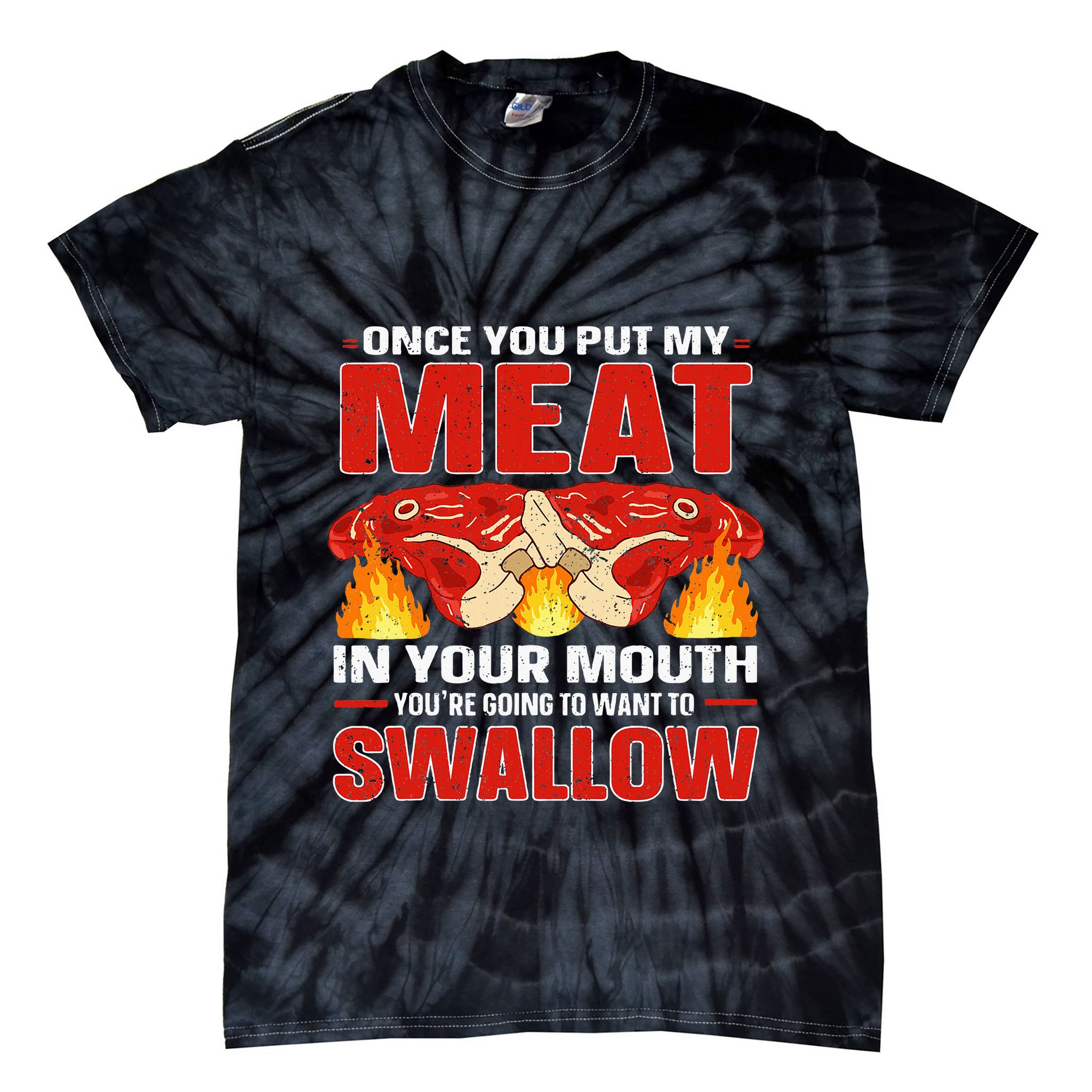 Once You Put Meat In Your Mouth You're Going Want To Swallow Tie-Dye T-Shirt