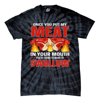 Once You Put Meat In Your Mouth You're Going Want To Swallow Tie-Dye T-Shirt