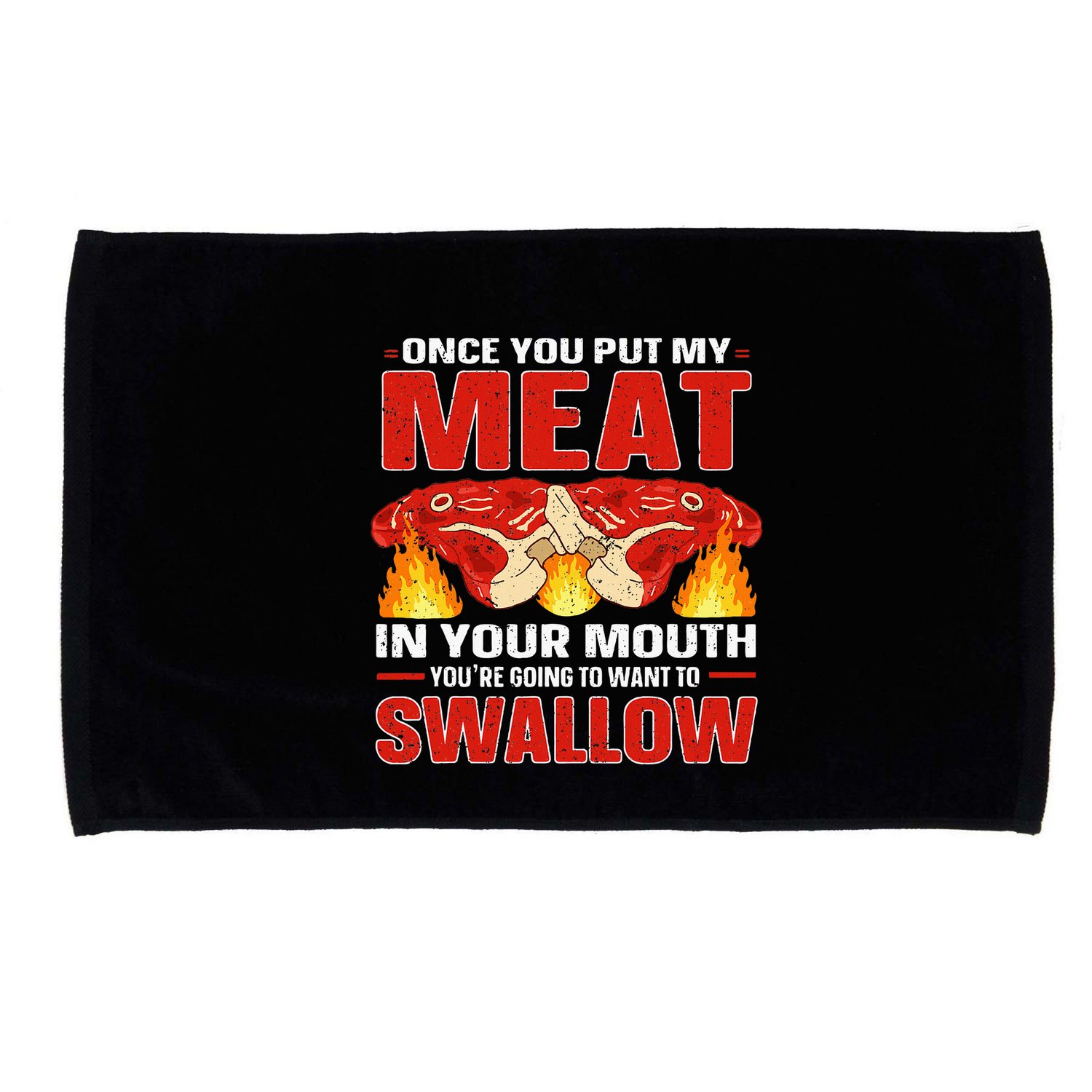 Once You Put Meat In Your Mouth You're Going Want To Swallow Microfiber Hand Towel
