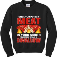 Once You Put Meat In Your Mouth You're Going Want To Swallow Kids Sweatshirt