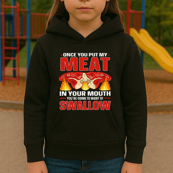 Once You Put Meat In Your Mouth You're Going Want To Swallow Kids Hoodie
