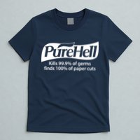 Purehell Kills 99% Of Germs Paper Cuts Pure Hell T-Shirt