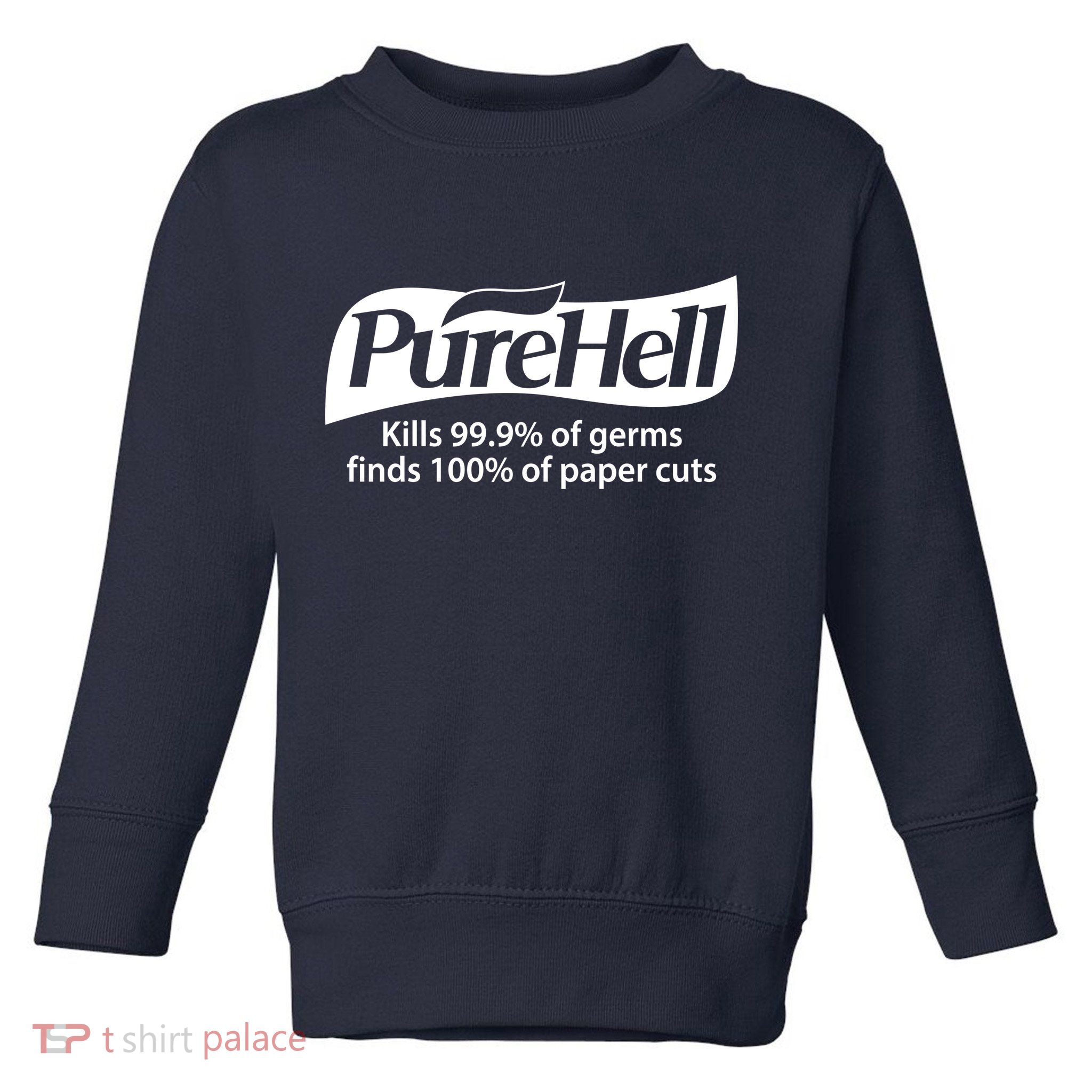 Purehell Kills 99% Of Germs Paper Cuts Pure Hell Toddler Sweatshirt