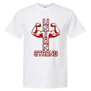 Pro Union Strong Proud American Skilled Labor Workforce Gift Garment-Dyed Heavyweight T-Shirt