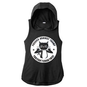 Pussies Against Trump Pussy-Cat You Can't Grab This Ladies PosiCharge Tri-Blend Wicking Draft Hoodie Tank