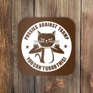 Pussies Against Trump Pussy-Cat You Can't Grab This Coaster