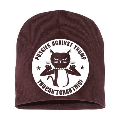 Pussies Against Trump Pussy-Cat You Can't Grab This Short Acrylic Beanie