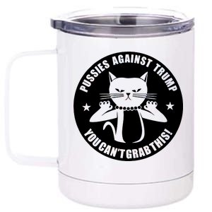 Pussies Against Trump Pussy-Cat You Can't Grab This 12 oz Stainless Steel Tumbler Cup