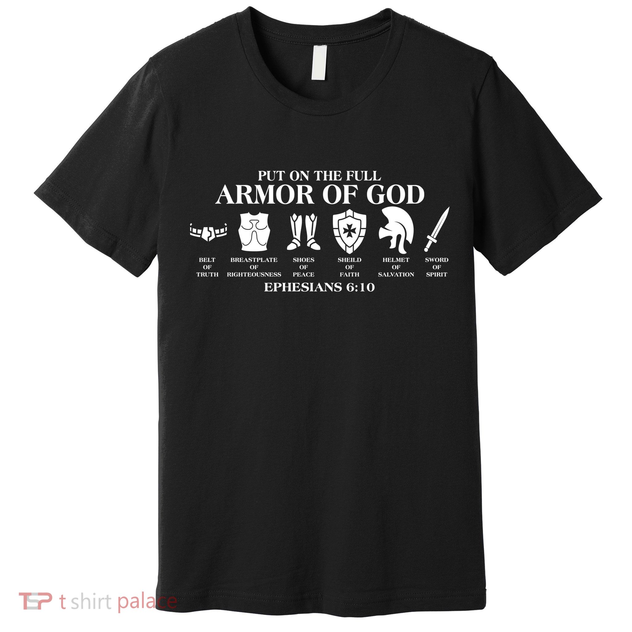 Put on the Full Armor of God Ephesians 6:10 Premium T-Shirt