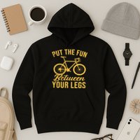 Put The Fun Between Your Legs Hoodie