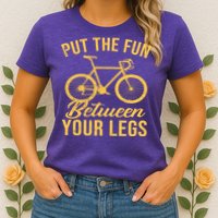 Put The Fun Between Your Legs Womens T-Shirt