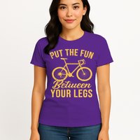 Put The Fun Between Your Legs Womens T-Shirt