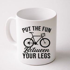 Put The Fun Between Your Legs Coffee Mug