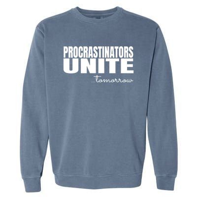 Procrastinators Unite Tomorrow Gift Garment-Dyed Sweatshirt