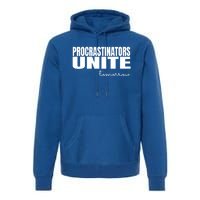 Procrastinators Unite Tomorrow Gift Premium Hoodie