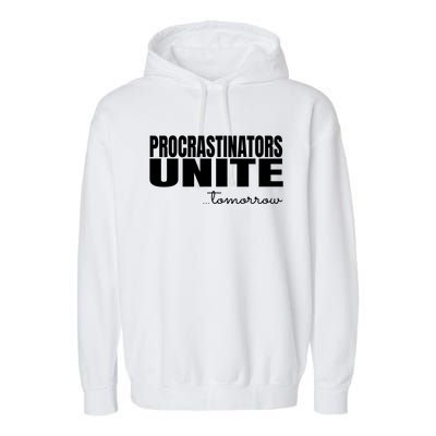 Procrastinators Unite Tomorrow Gift Garment-Dyed Fleece Hoodie