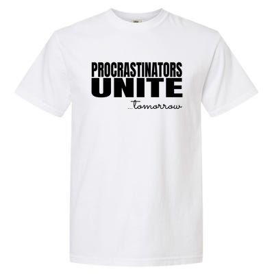 Procrastinators Unite Tomorrow Gift Garment-Dyed Heavyweight T-Shirt