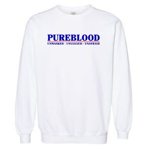 Pureblood Unmaked Unvaxxed Unafraid Garment-Dyed Sweatshirt