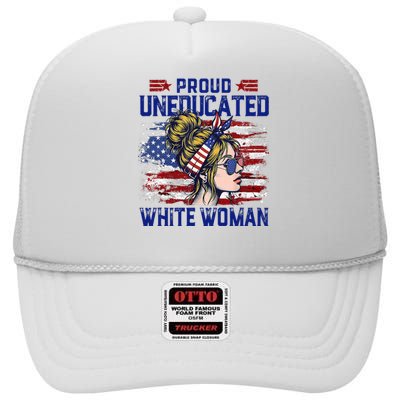 Proud Uneducated White Woman High Crown Mesh Back Trucker Hat