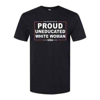 Proud Uneducated White Woman Softstyle CVC T-Shirt