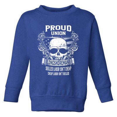 Proud Union Worker Longshore Cute Gift Toddler Sweatshirt