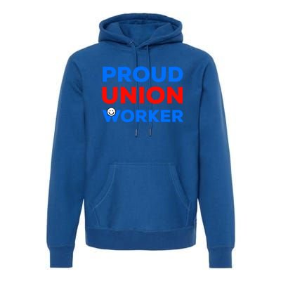 Proud Union Worker Gift Premium Hoodie