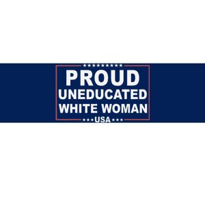 Proud Uneducated White Woman Bumper Sticker