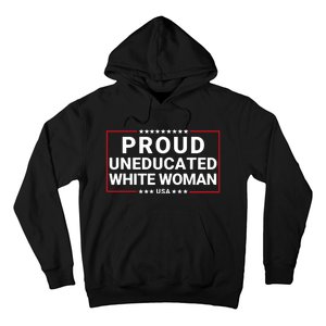 Proud Uneducated White Woman Make American Great Again Protrump 2024 Trump Girl Hoodie