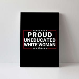 Proud Uneducated White Woman Make American Great Again Protrump 2024 Trump Girl Canvas