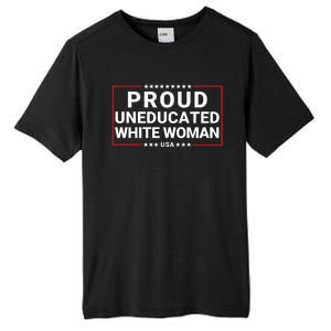 Proud Uneducated White Woman Make American Great Again Protrump 2024 Trump Girl Tall Fusion ChromaSoft Performance T-Shirt