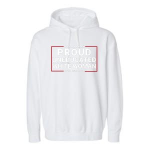 Proud Uneducated White Woman Make American Great Again Protrump 2024 Trump Girl Garment-Dyed Fleece Hoodie