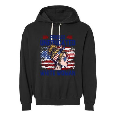 Proud Uneducated White Woman Garment-Dyed Fleece Hoodie