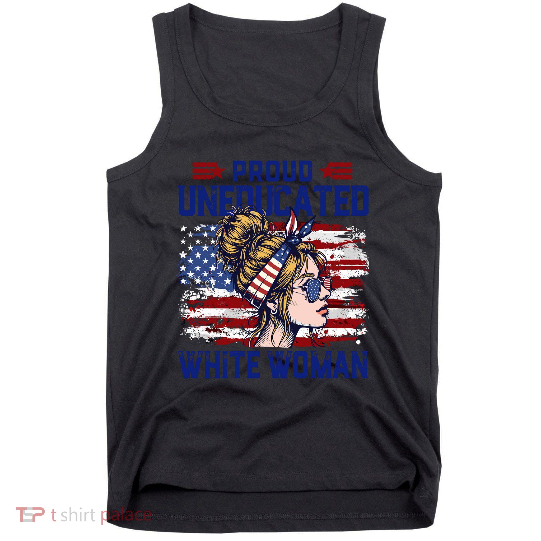 Proud Uneducated White Woman Tank Top